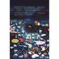 Postcolonial Grief: The Afterlives of the Pacific Wars in the Americas