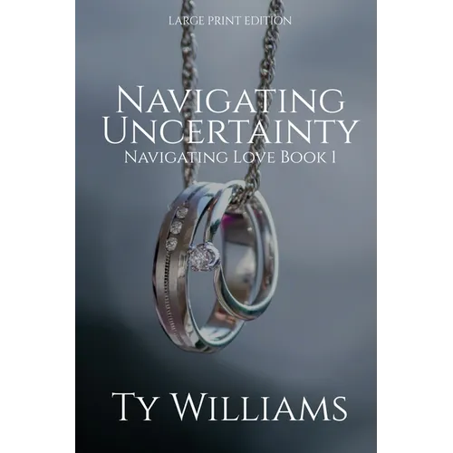 Navigating Uncertainty: A Small Town Christian Romance
