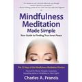Mindfulness Meditation Made Simple: Your Guide to Finding True Inner Peace