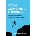 From Climbing to Thriving: Embracing Lateral Growth in Your Career