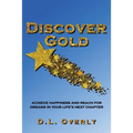 Discover Gold: Achieve happiness and reach for dreams in your life's next chapter