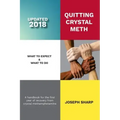 Quitting Crystal Meth: What to Expect & What to Do: A Handbook for the first Year of Recovery from Crystal Methamphetamine