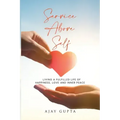Service Above Self: Living a Fulfilled Life of Happiness, Love and Inner Peace