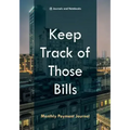 Keep Track of Those Bills - Monthly Payment Journal