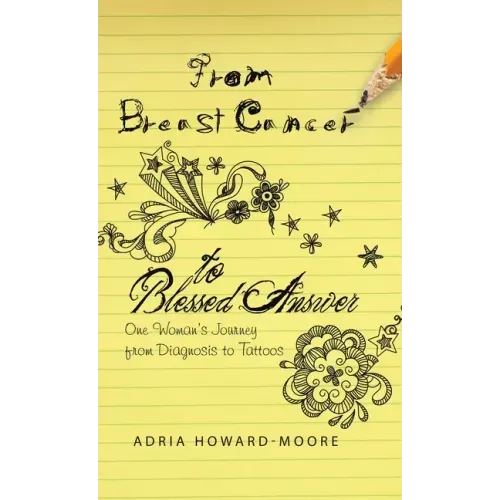 From Breast Cancer to Blessed Answer: One Woman's Journey from Diagnosis to Tattoos