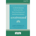 Unstressed: How Somatic Awareness Can Transform Your Body's Stress Response and Build Emotional Resilience [Large Print 16 Pt Edition]