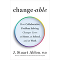 Changeable: How Collaborative Problem Solving Changes Lives at Home, at School, and at Work