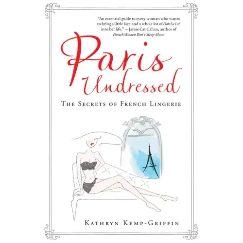 Paris Undressed: The Secrets of French Lingerie
