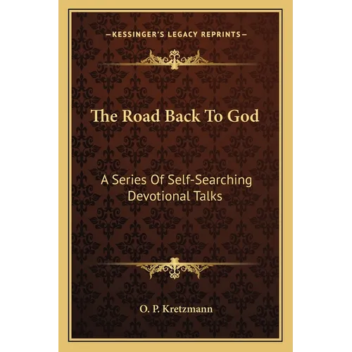 The Road Back To God: A Series Of Self-Searching Devotional Talks