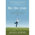 Be. Do. Live.: Ageless Wisdom Meets Modern Know-how in a New Action Plan for Lasting Success