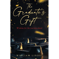 The Graduate's Gift: Wisdom for the journey ahead