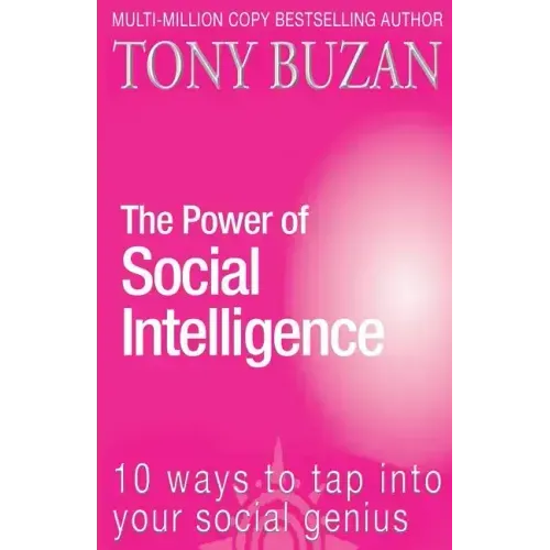 The Power of Social Intelligence: 10 Ways to Tap Into Your Social Genius