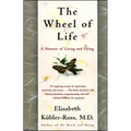 The Wheel of Life: A Memoir of Living and Dying