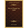 How to Change Any Habit