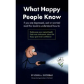 What Happy People Know: Find mental health; Feel more enthusiastic and optimistic; Be more confident