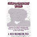 Unapologetically Dope: Lessons for Black Women and Girls on Surviving and Thriving in the Tech Field
