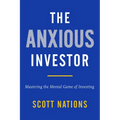 The Anxious Investor: Mastering the Mental Game of Investing