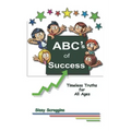 ABC's of Success: Timeless Truths for All Ages