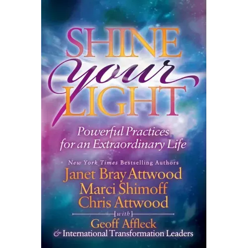 Shine Your Light: Powerful Practices for an Extraordinary Life
