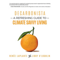 Decarbonista: A Refreshing Guide to Climate Savvy Living