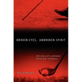 Broken Eyes, Unbroken Spirit