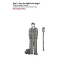 Don't I Have the Right to Be Angry?: The Heart Program for Veterans and Others Who Want to Prevent Destructive Anger