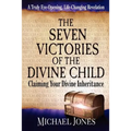 The Seven Victories of the Divine Child: Claiming Your Divine Inheritance