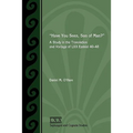 Have You Seen, Son of Man?: A Study of the Translation and Vorlage of LXX Ezekiel 40-48