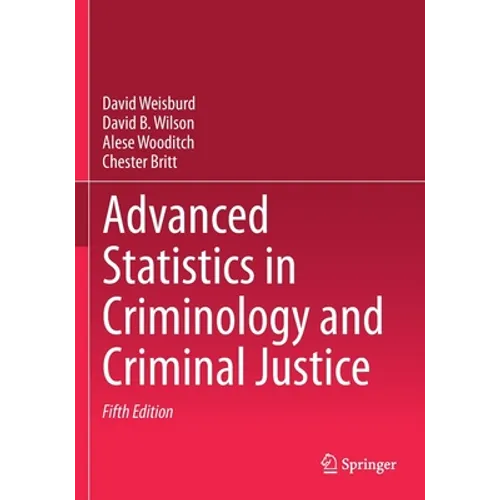 Advanced Statistics in Criminology and Criminal Justice