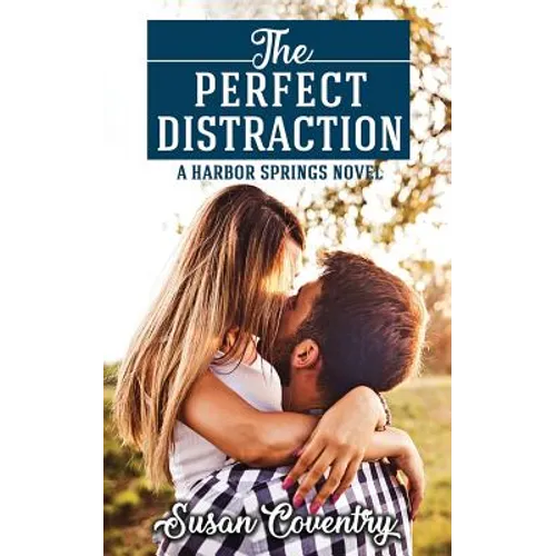 The Perfect Distraction: A Harbor Springs Novel