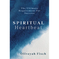 Spiritual Heartbeat: The Ultimate Requirement for Success