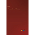 A Manual of Domestic Economy