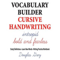 Vocabulary Builder Cursive Handwriting: Study Definitions * Learn New Words * Writing Practice Workbook