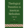 Theological Transition in American Methodism: 1790-1935
