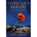 Conscious Bravery: Caring For Someone with Addiction