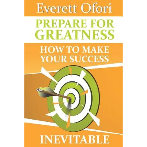 Prepare for Greatness: How to Make Your Success Inevitable