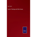 Logic in Theology and Other Essays