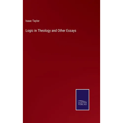 Logic in Theology and Other Essays