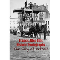 Francis Allen Ellis Historic Photography: The City of Detroit