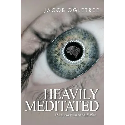 Heavily Meditated: This is your brain on meditation