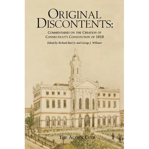 Original Discontents: Commentaries on the Creation of Connecticut's Constitution of 1818