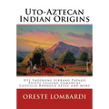 Uto-Aztecan Indian Origins: Ute Tubatulabal Tongva Tataviam Shoshone Serrano Paiute Luiseno Kawaiisu Comanche Cahuilla others
