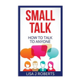 Small Talk: How to Talk to Anyone