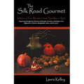 The Silk Road Gourmet: Volume One: Western and Southern Asia