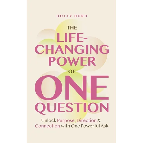 The Life-Changing Power of One Question