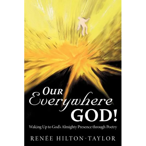 Our Everywhere God!: Waking Up to God's Almighty Presence Through Poetry