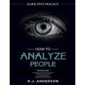 How to Analyze People: Dark Psychology Series 4 Manuscripts - How to Analyze People, Persuasion, NLP, and Manipulation