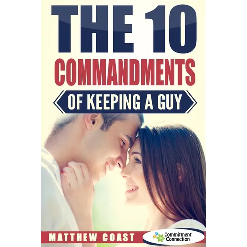 The 10 Commandments of Keeping a Guy