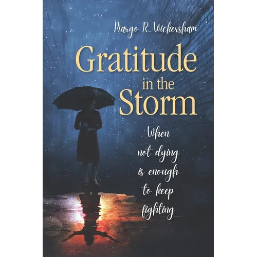 Gratitude in the Storm: When Not Dying Is Enough to Keep Fighting