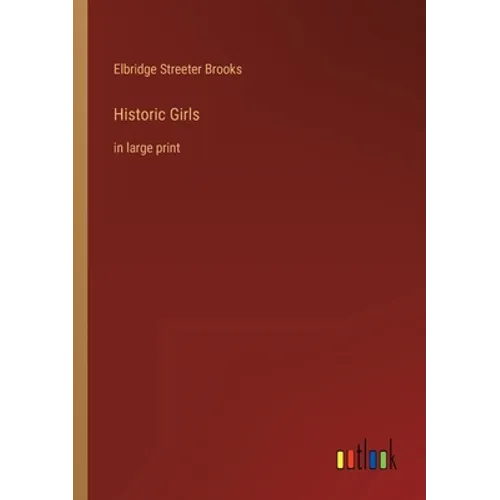 Historic Girls: in large print